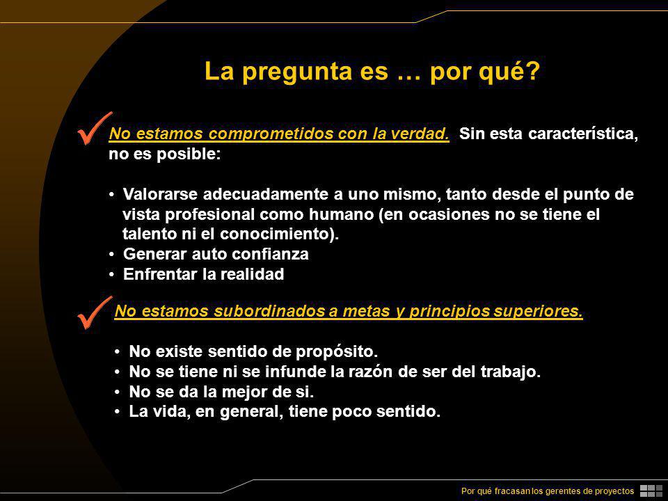 La pregunta es … por qué No estamos comprometidos con la verdad. Sin esta característica, no es posible: