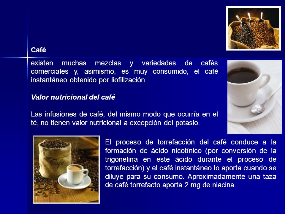 Café existen muchas mezclas y variedades de cafés comerciales y, asimismo, es muy consumido, el café instantáneo obtenido por liofilización.