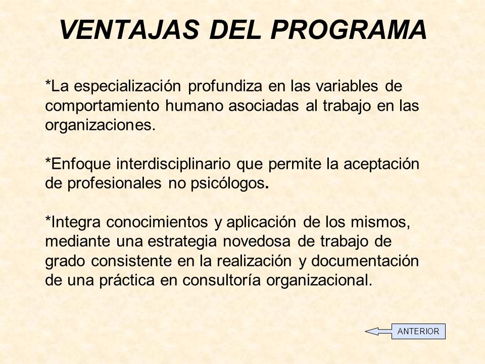 VENTAJAS DEL PROGRAMA *La especialización profundiza en las variables de comportamiento humano asociadas al trabajo en las organizaciones.
