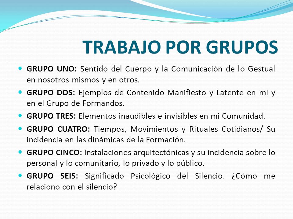 TRABAJO POR GRUPOS GRUPO UNO: Sentido del Cuerpo y la Comunicación de lo Gestual en nosotros mismos y en otros.