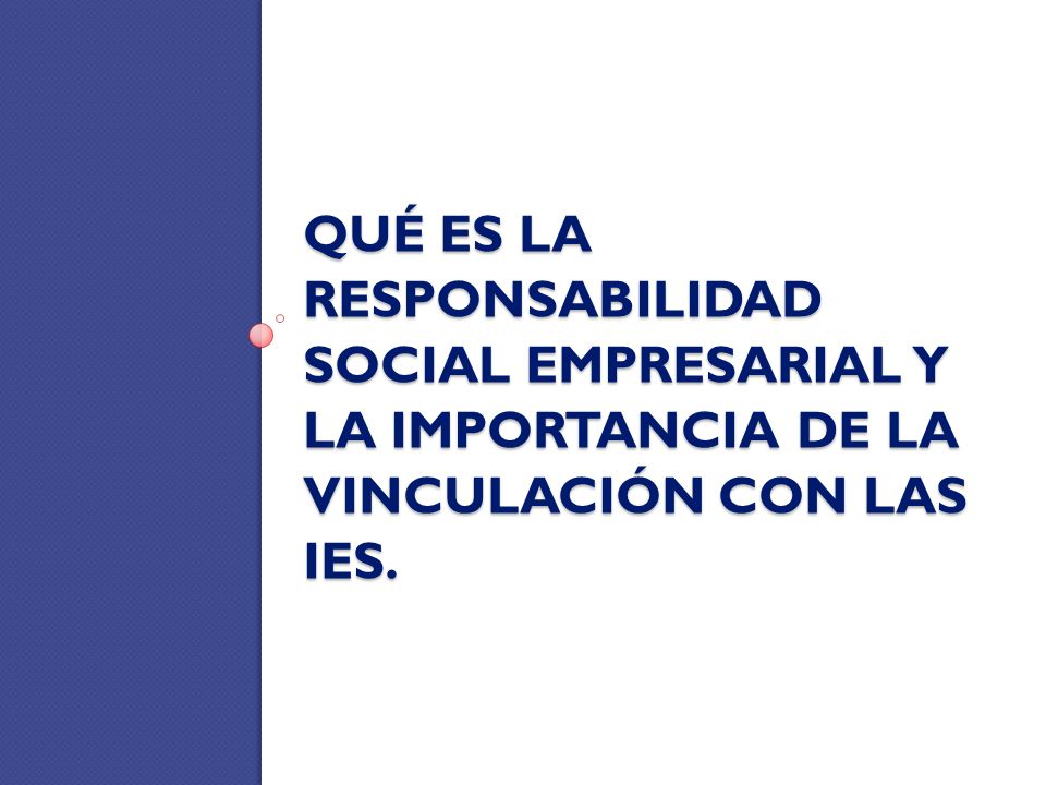 Qué es la Responsabilidad social empresarial y la importancia de la vinculación con las IES.