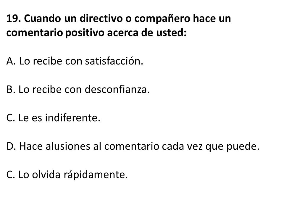 19. Cuando un directivo o compañero hace un comentario positivo acerca de usted: