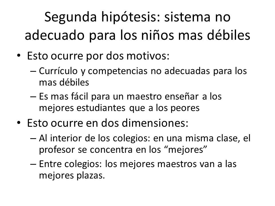 Segunda hipótesis: sistema no adecuado para los niños mas débiles