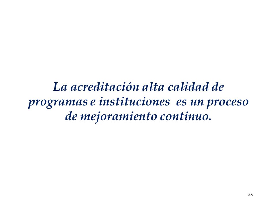 La acreditación alta calidad de programas e instituciones es un proceso de mejoramiento continuo.