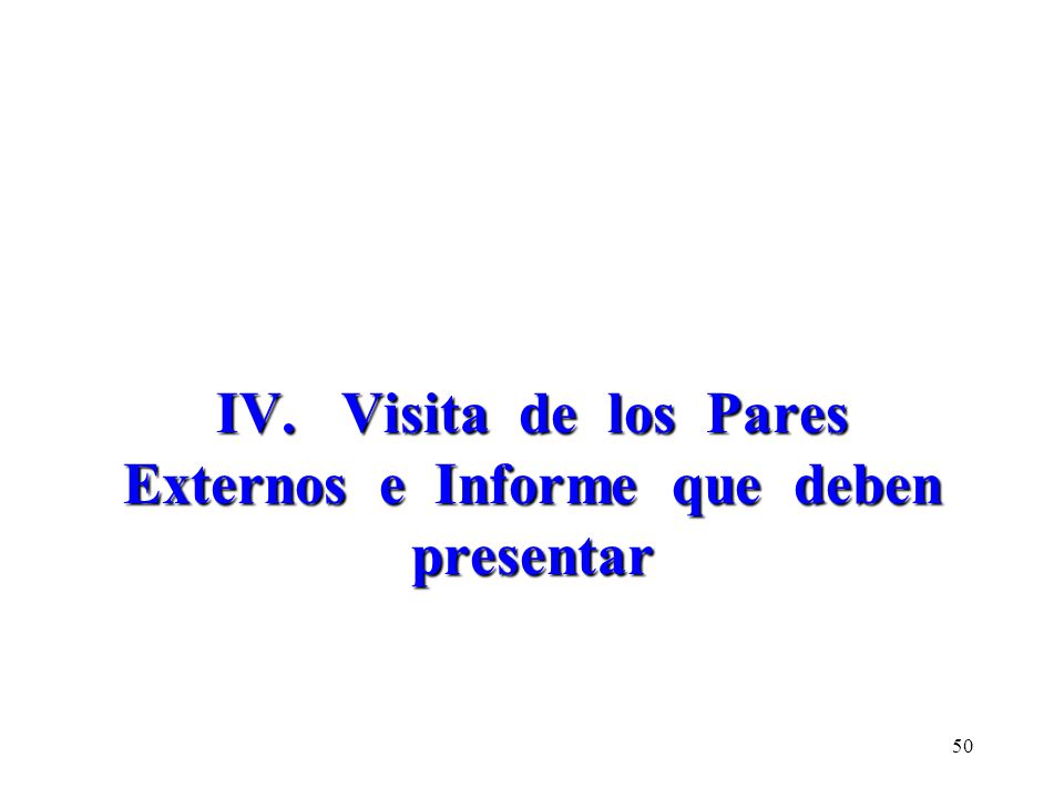 IV. Visita de los Pares Externos e Informe que deben presentar