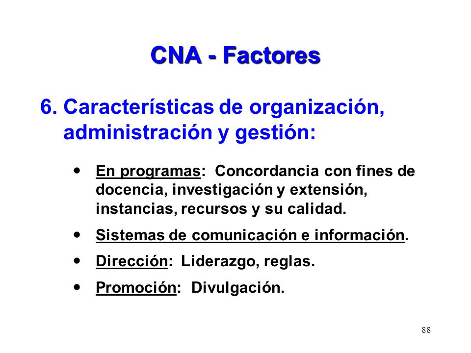 CNA - Factores 6. Características de organización, administración y gestión: