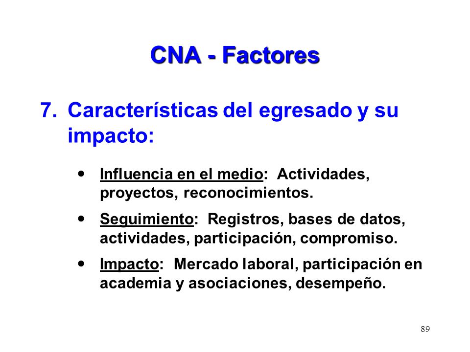 CNA - Factores 7. Características del egresado y su impacto:
