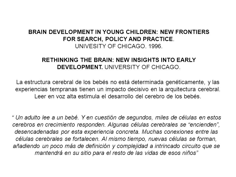 BRAIN DEVELOPMENT IN YOUNG CHILDREN: NEW FRONTIERS FOR SEARCH, POLICY AND PRACTICE.
