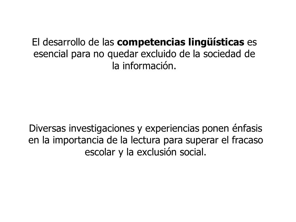 El desarrollo de las competencias lingüísticas es esencial para no quedar excluido de la sociedad de la información.