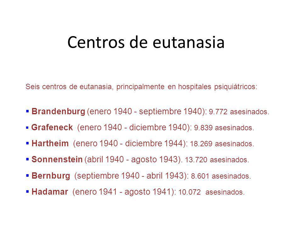 Centros de eutanasia Seis centros de eutanasia, principalmente en hospitales psiquiátricos: