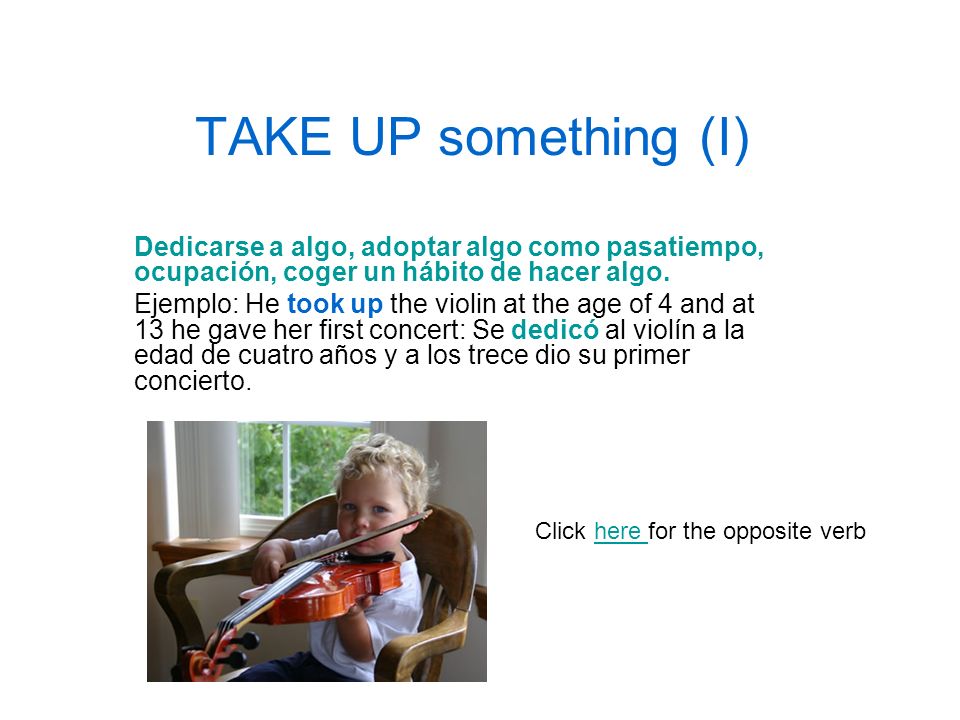 TAKE UP something (I) Dedicarse a algo, adoptar algo como pasatiempo, ocupación, coger un hábito de hacer algo.