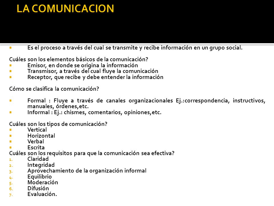 LA COMUNICACION Es el proceso a través del cual se transmite y recibe información en un grupo social.