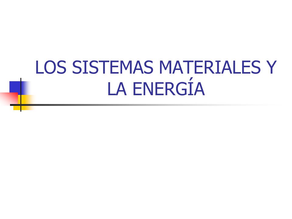 LOS SISTEMAS MATERIALES Y LA ENERGÍA