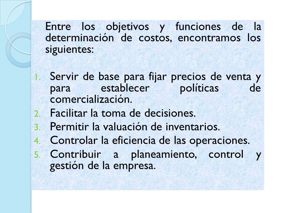 Entre los objetivos y funciones de la determinación de costos, encontramos los siguientes: