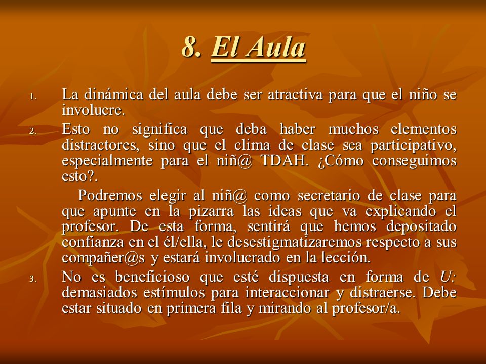 8. El Aula La dinámica del aula debe ser atractiva para que el niño se involucre.