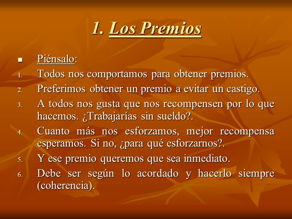 1. Los Premios Piénsalo: Todos nos comportamos para obtener premios.