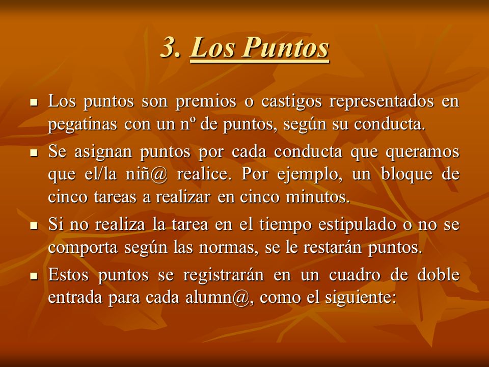 3. Los Puntos Los puntos son premios o castigos representados en pegatinas con un nº de puntos, según su conducta.
