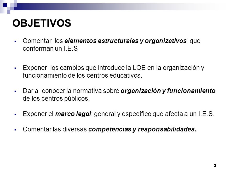 OBJETIVOS Comentar los elementos estructurales y organizativos que conforman un I.E.S.