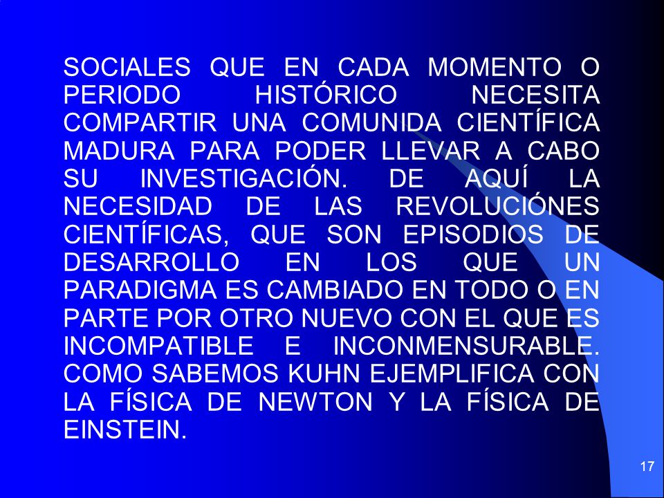 SOCIALES QUE EN CADA MOMENTO O PERIODO HISTÓRICO NECESITA COMPARTIR UNA COMUNIDA CIENTÍFICA MADURA PARA PODER LLEVAR A CABO SU INVESTIGACIÓN.