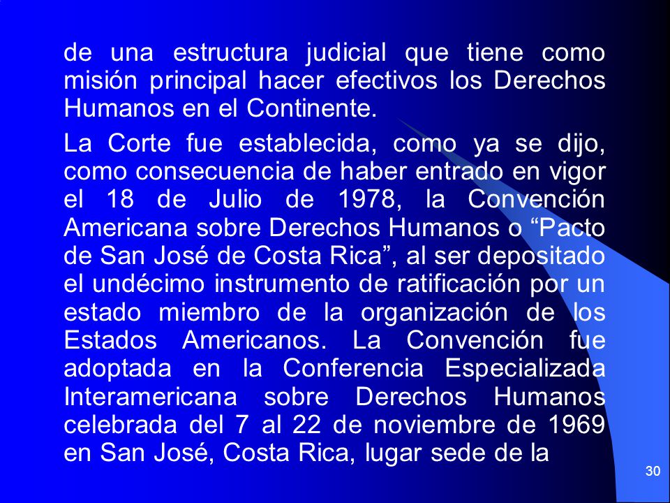 de una estructura judicial que tiene como misión principal hacer efectivos los Derechos Humanos en el Continente.