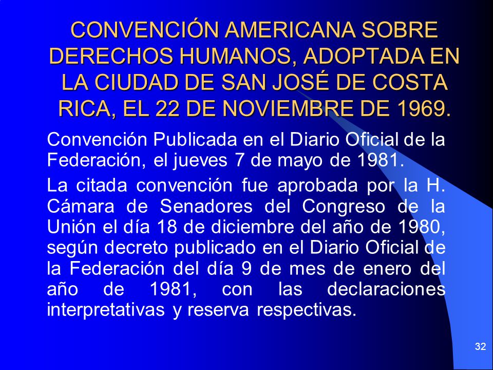 CONVENCIÓN AMERICANA SOBRE DERECHOS HUMANOS, ADOPTADA EN LA CIUDAD DE SAN JOSÉ DE COSTA RICA, EL 22 DE NOVIEMBRE DE 1969.