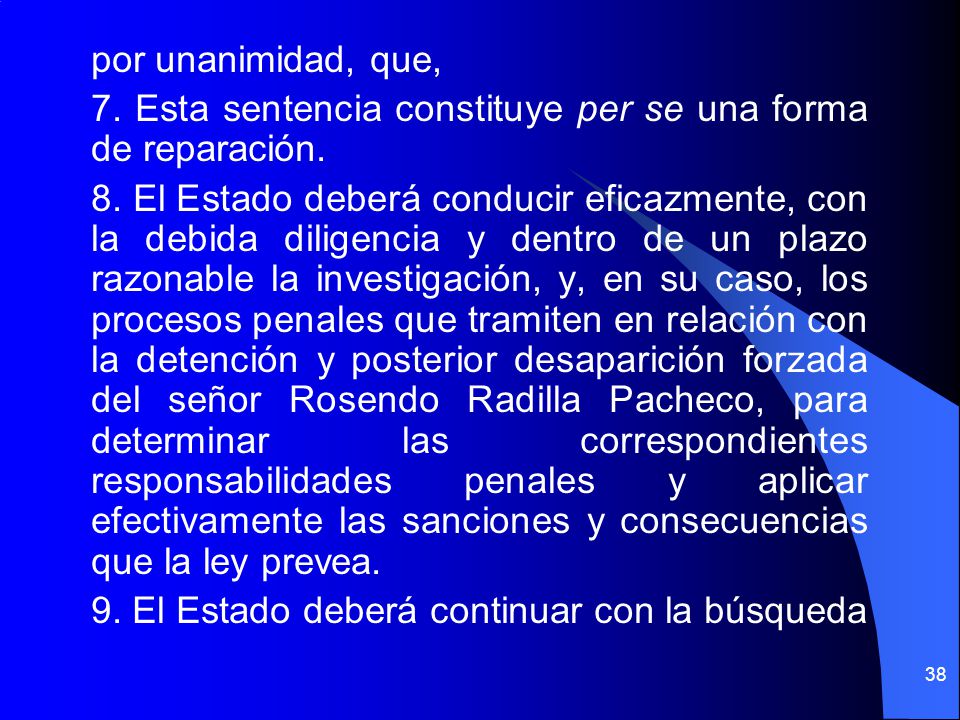 por unanimidad, que, 7. Esta sentencia constituye per se una forma de reparación.