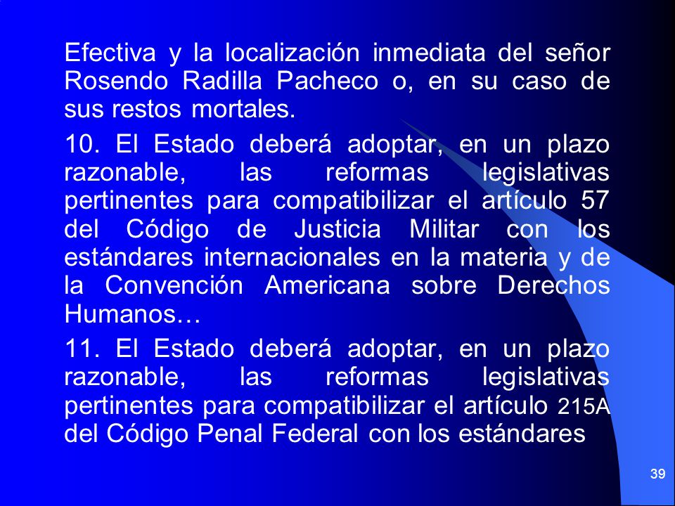 Efectiva y la localización inmediata del señor Rosendo Radilla Pacheco o, en su caso de sus restos mortales.