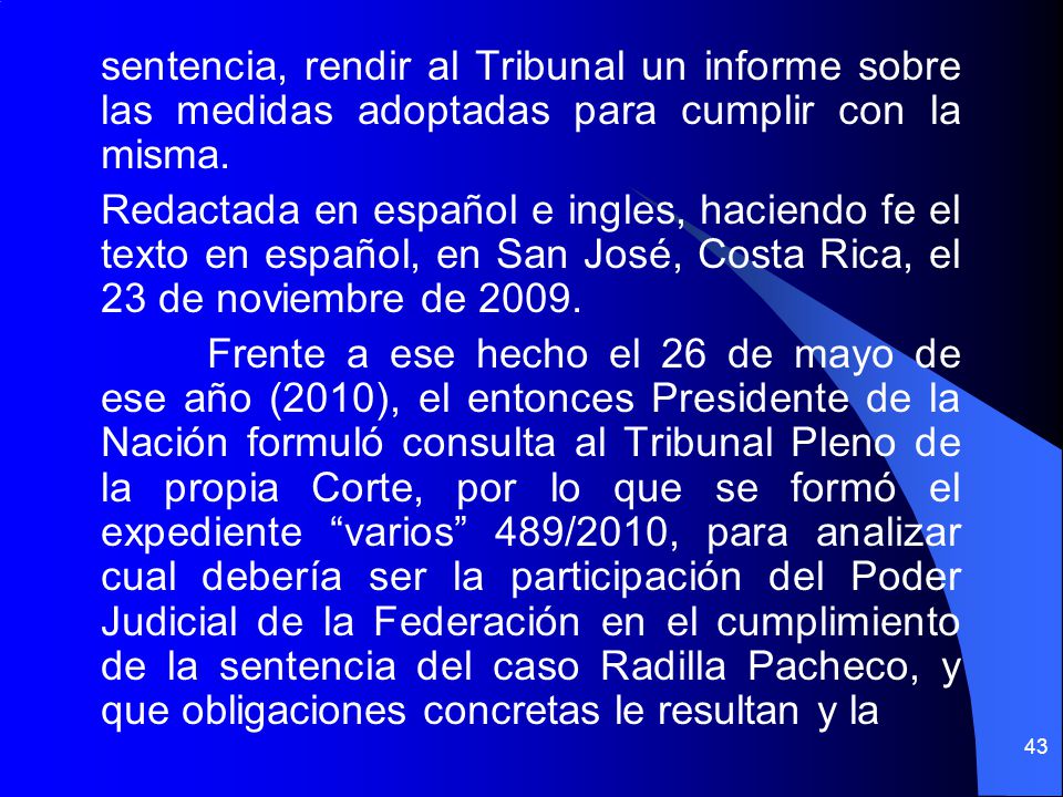sentencia, rendir al Tribunal un informe sobre las medidas adoptadas para cumplir con la misma.