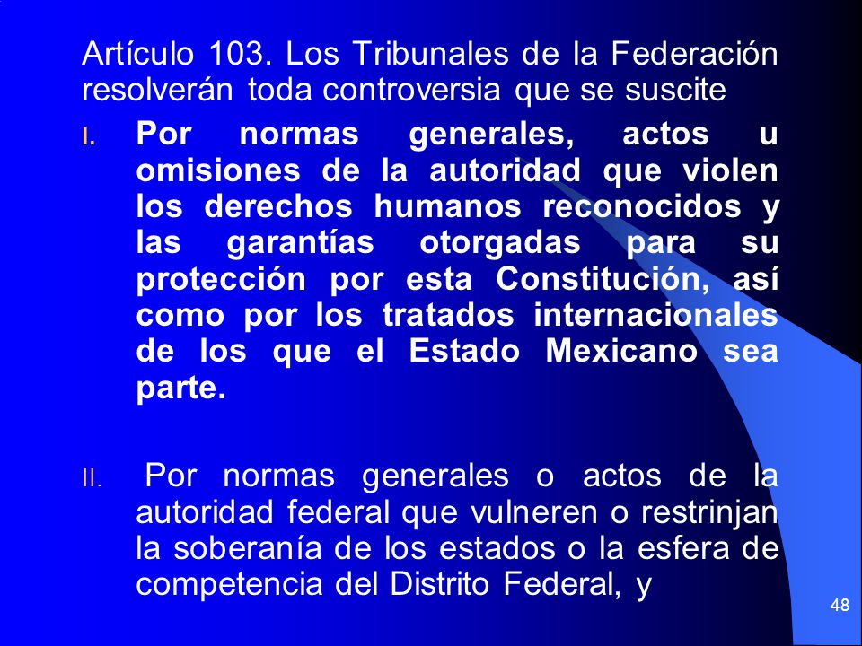 Artículo 103. Los Tribunales de la Federación resolverán toda controversia que se suscite
