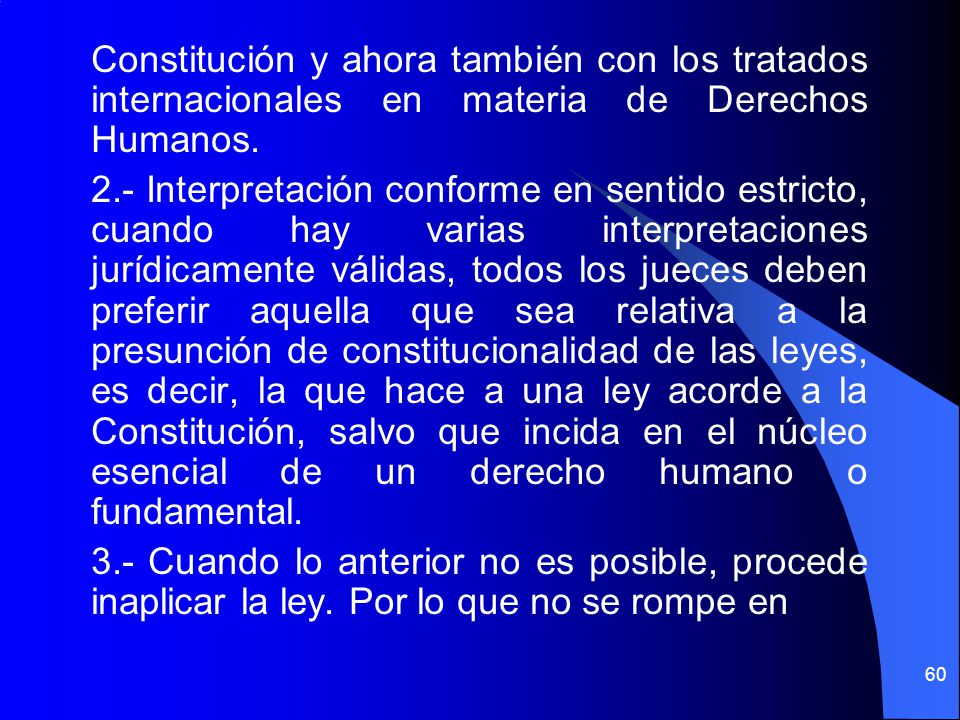 Constitución y ahora también con los tratados internacionales en materia de Derechos Humanos.