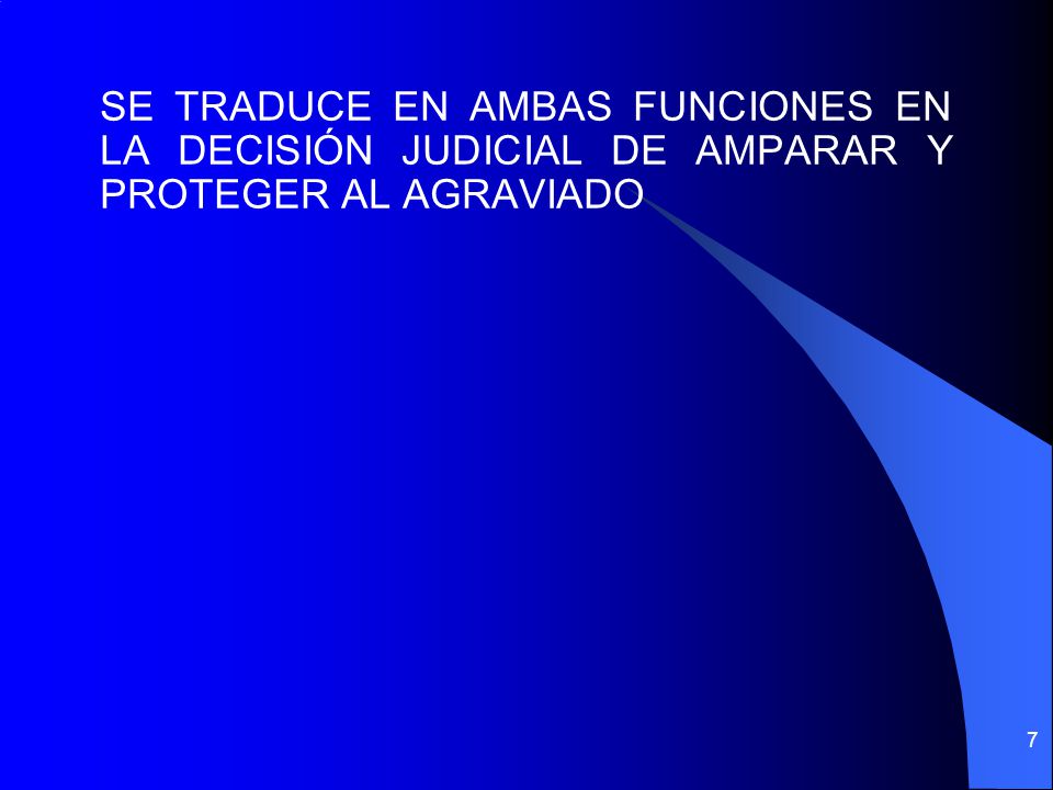 SE TRADUCE EN AMBAS FUNCIONES EN LA DECISIÓN JUDICIAL DE AMPARAR Y PROTEGER AL AGRAVIADO