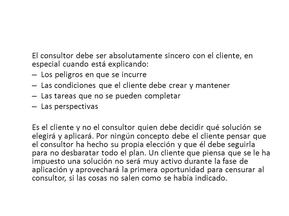 El consultor debe ser absolutamente sincero con el cliente, en especial cuando está explicando: