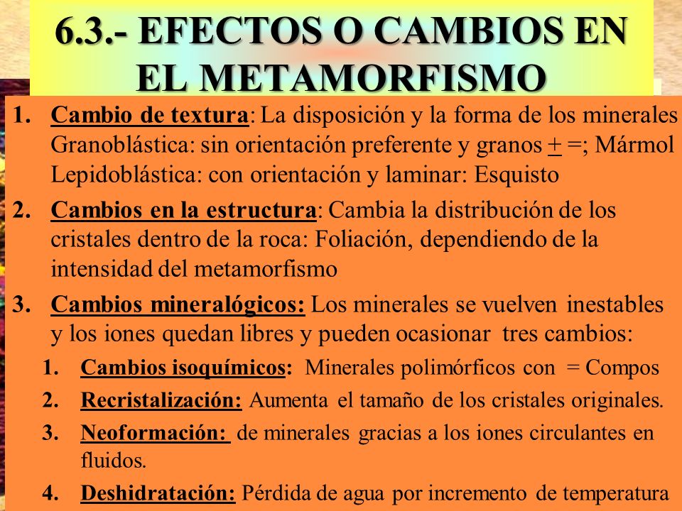 6.3.- EFECTOS O CAMBIOS EN EL METAMORFISMO