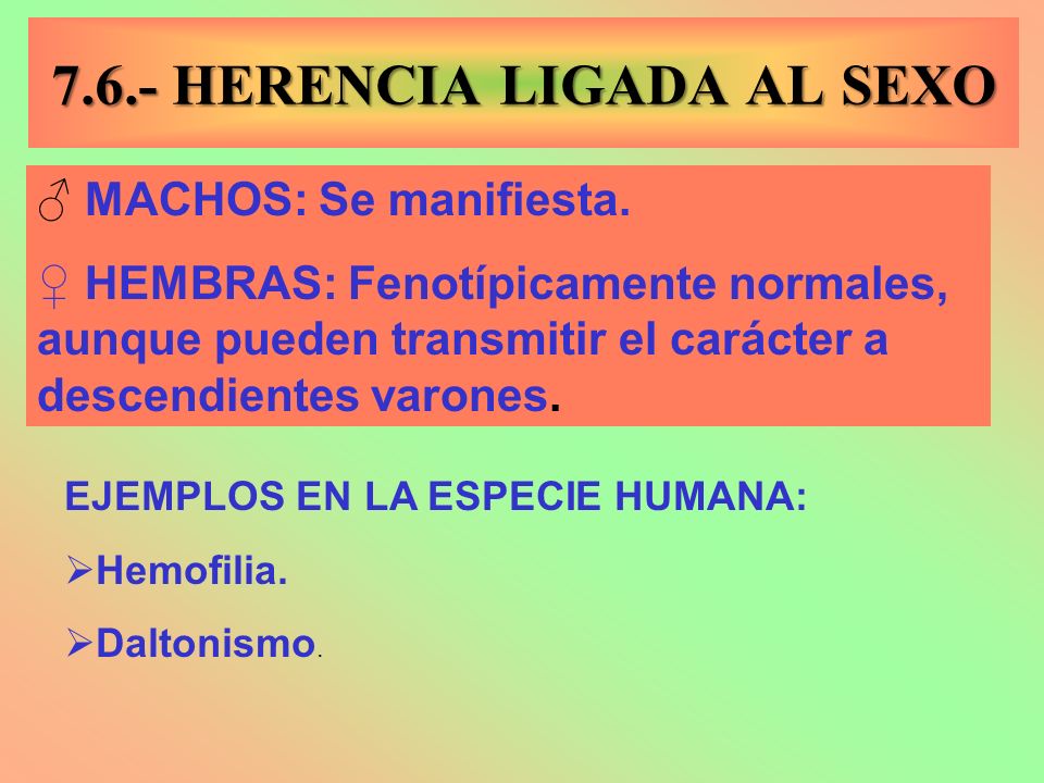 7.6.- HERENCIA LIGADA AL SEXO