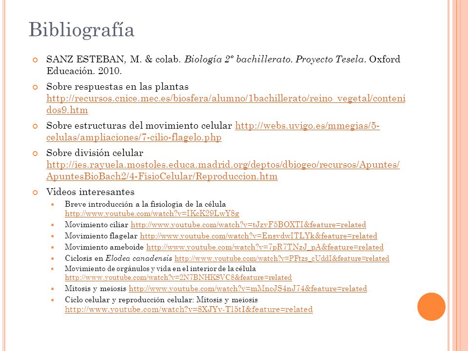 Bibliografía SANZ ESTEBAN, M. & colab. Biología 2º bachillerato. Proyecto Tesela. Oxford Educación
