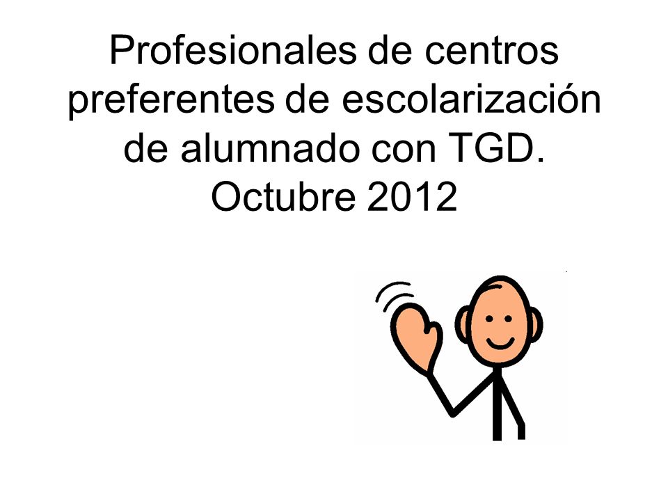 Profesionales de centros preferentes de escolarización de alumnado con TGD. Octubre 2012