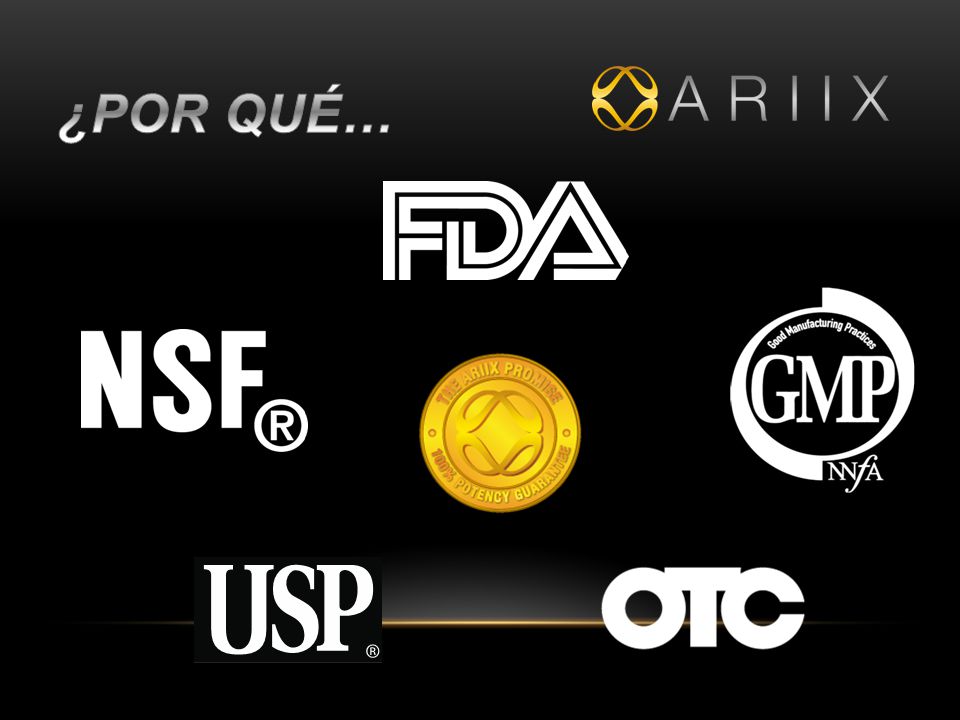 ¿Por qué… FDA = Food & Drug Administration. NSF = National Science Foundation. GMP = Good Manufacturing Practices.