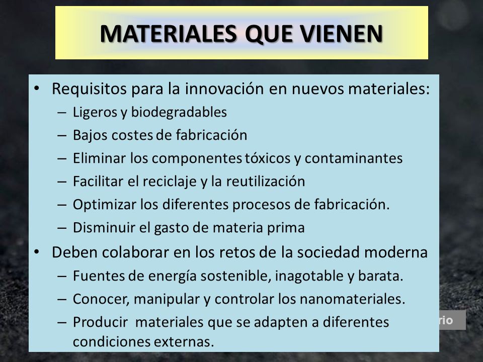 MATERIALES QUE VIENEN Requisitos para la innovación en nuevos materiales: Ligeros y biodegradables.