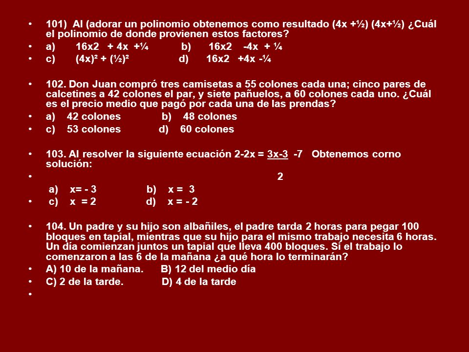 101) Al (adorar un polinomio obtenemos como resultado (4x +½) (4x+½) ¿Cuál el polinomio de donde provienen estos factores
