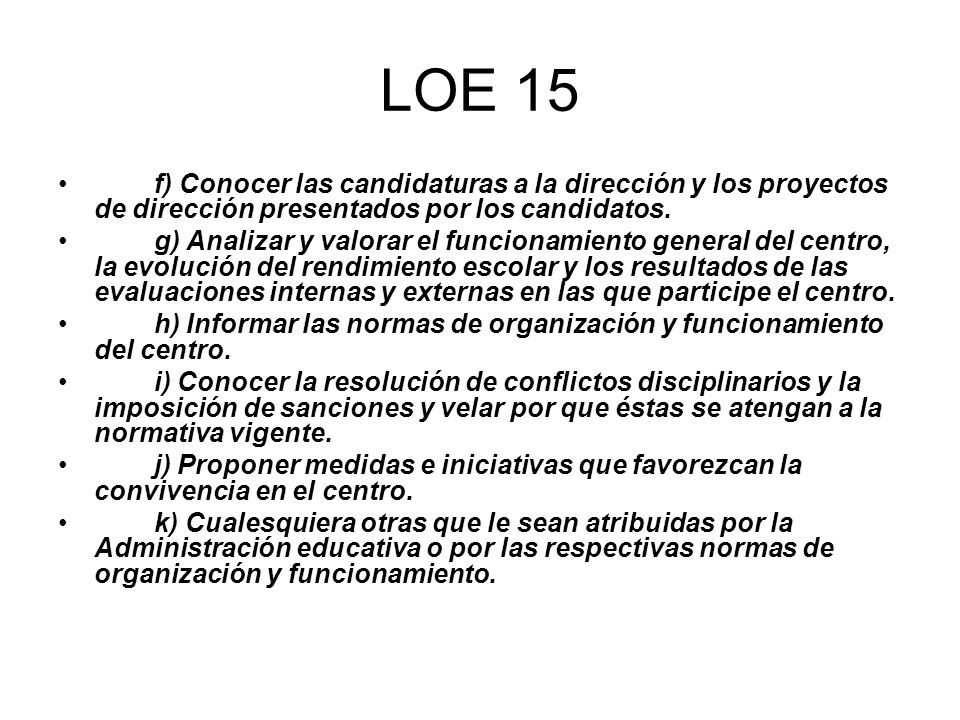 LOE 15 f) Conocer las candidaturas a la dirección y los proyectos de dirección presentados por los candidatos.
