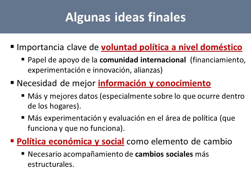 Algunas ideas finales Importancia clave de voluntad política a nivel doméstico.