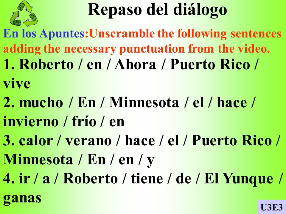 Repaso del diálogo 1. Roberto / en / Ahora / Puerto Rico / vive