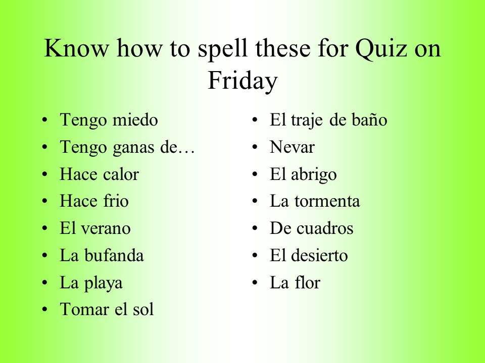 Know how to spell these for Quiz on Friday