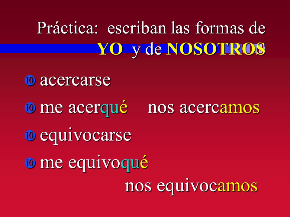 Práctica: escriban las formas de YO y de NOSOTROS