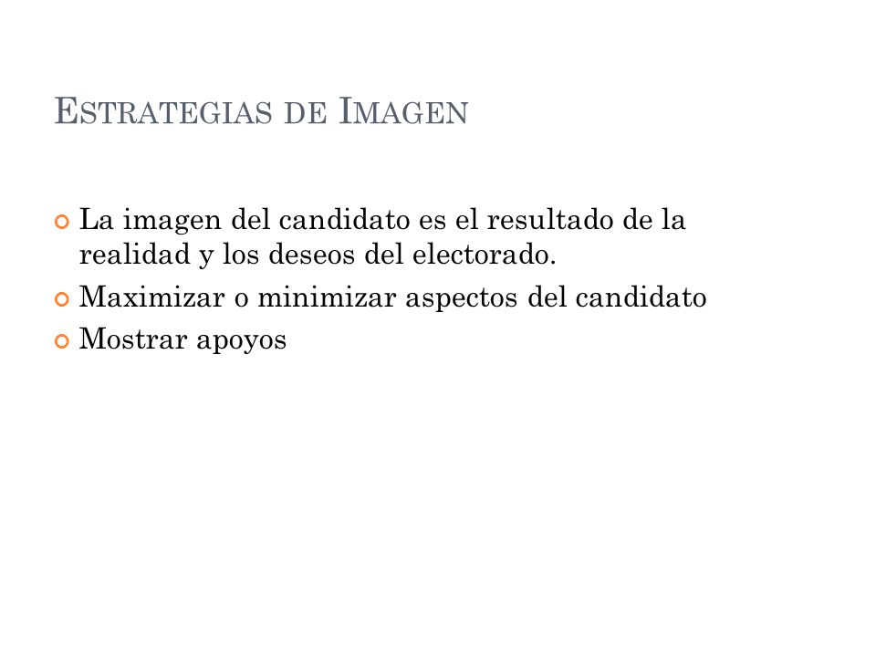 Estrategias de Imagen La imagen del candidato es el resultado de la realidad y los deseos del electorado.