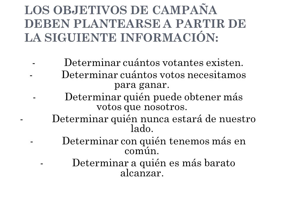 LOS OBJETIVOS DE CAMPAÑA DEBEN PLANTEARSE A PARTIR DE LA SIGUIENTE INFORMACIÓN:
