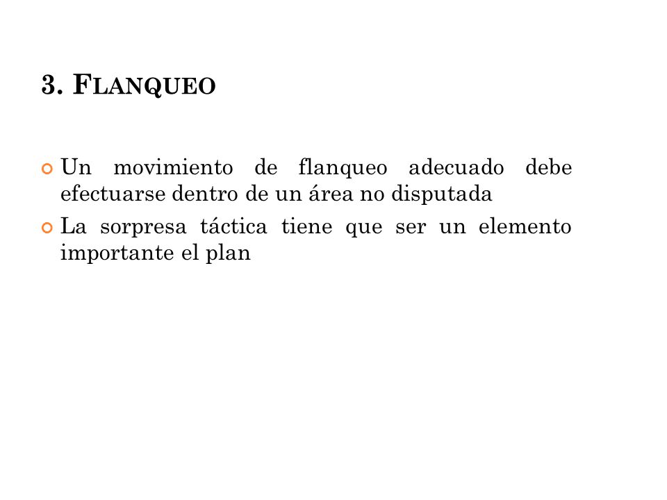 3. Flanqueo Un movimiento de flanqueo adecuado debe efectuarse dentro de un área no disputada.