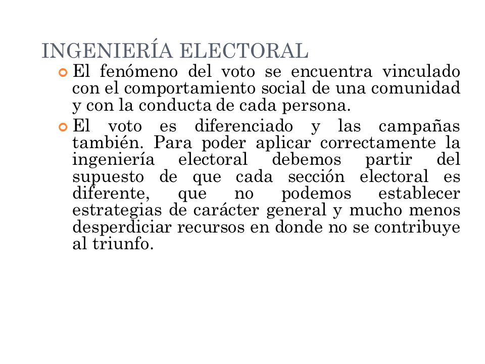 INGENIERÍA ELECTORAL El fenómeno del voto se encuentra vinculado con el comportamiento social de una comunidad y con la conducta de cada persona.