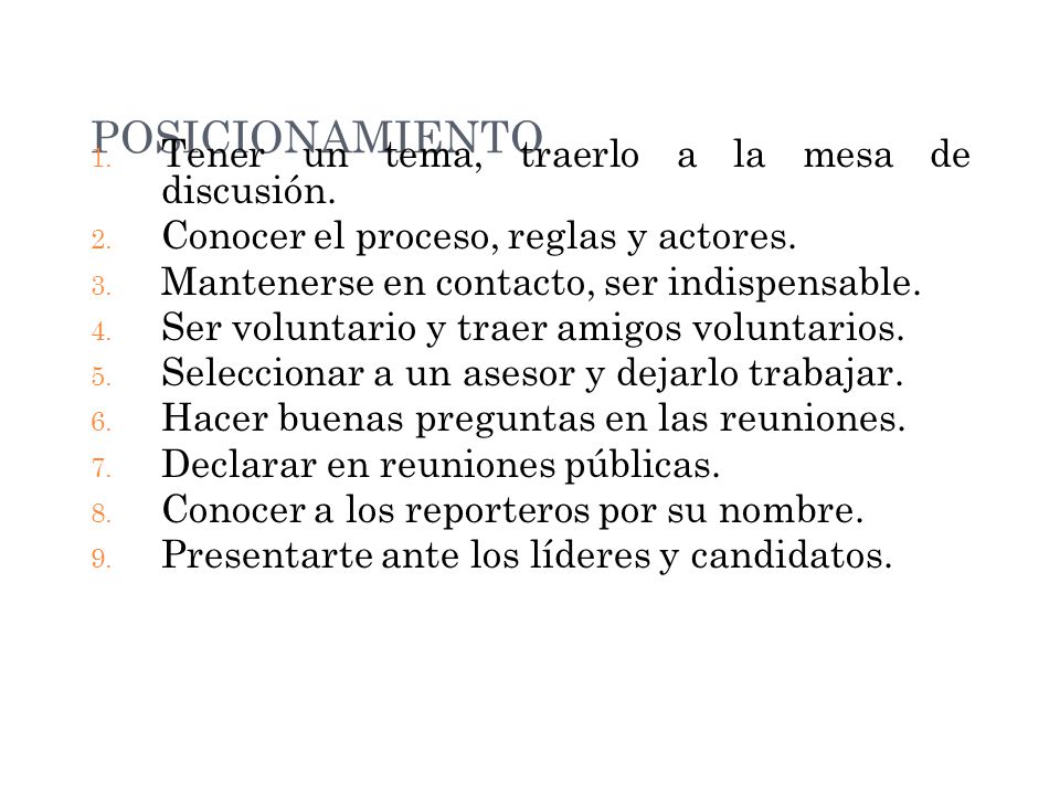 POSICIONAMIENTO Tener un tema, traerlo a la mesa de discusión.