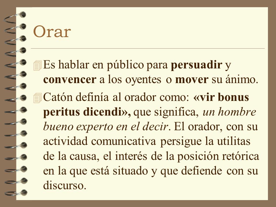 Orar Es hablar en público para persuadir y convencer a los oyentes o mover su ánimo.